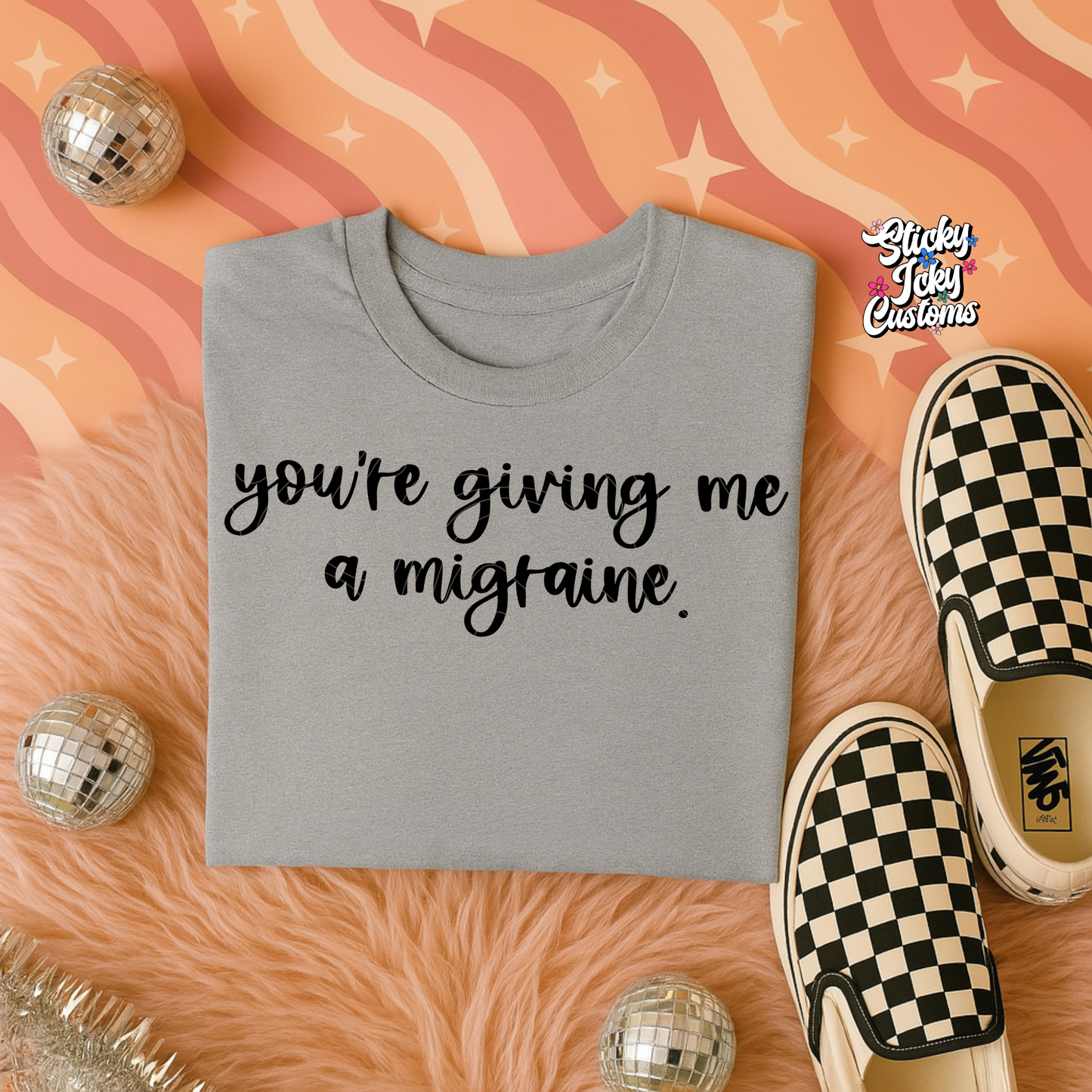 YOU'RE GIVING ME A MIGRANE