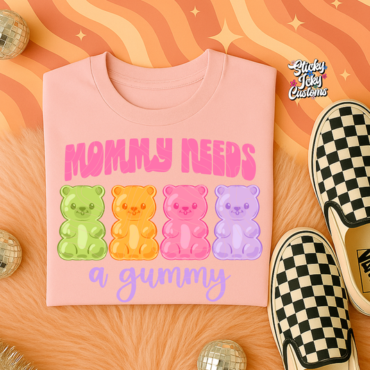 MOMMY NEEDS A GUMMY