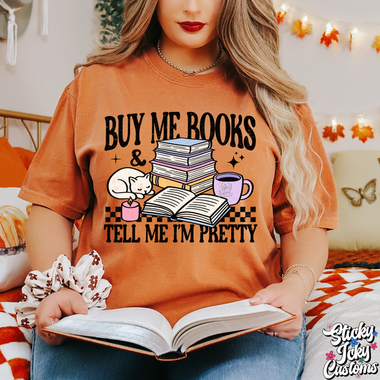 BUY ME BOOKS AND TELL ME I'M PRETTY