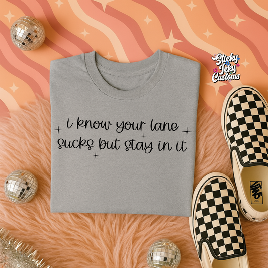 I KNOW YOUR LANE SUCKS