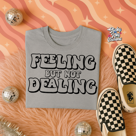 FEELING BUT NOT DEALING