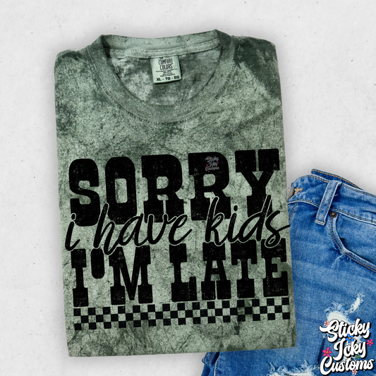 SORRY I'M LATE I HAVE KIDS