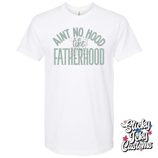 AINT NO HOOD LIKE FATHERHOOD TEE