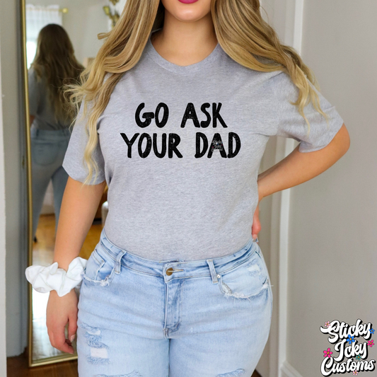 GO ASK YOUR DAD