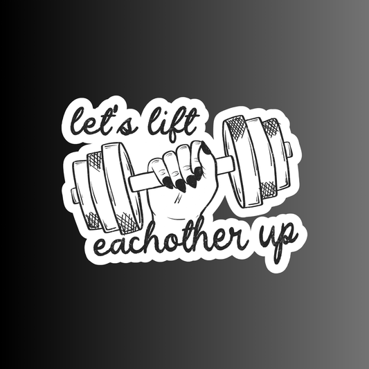 LET'S LIFT EACHOTHER UP