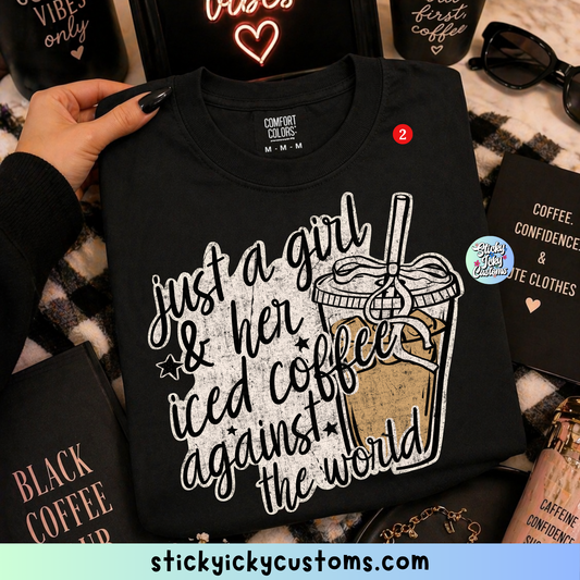 JUST A GIRL AND HER ICED COFFEE AGAINST THE WORLD DESIGNS 1-2