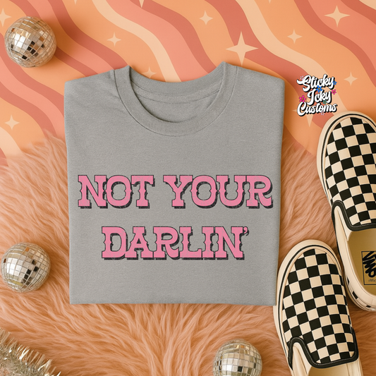 NOT YOUR DARLIN'