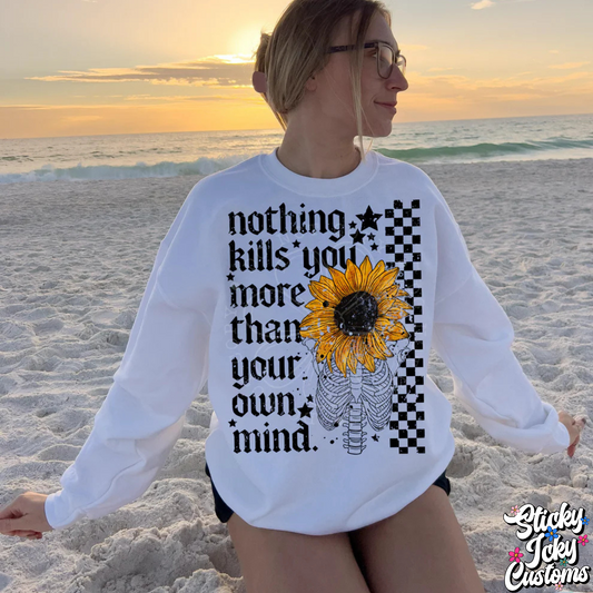 NOTHING KILLS YOU MORE THAN YOUR OWN MIND