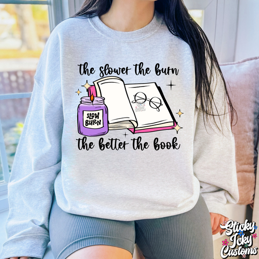 THE SLOWER THE BURN THE BETTER THE BOOK