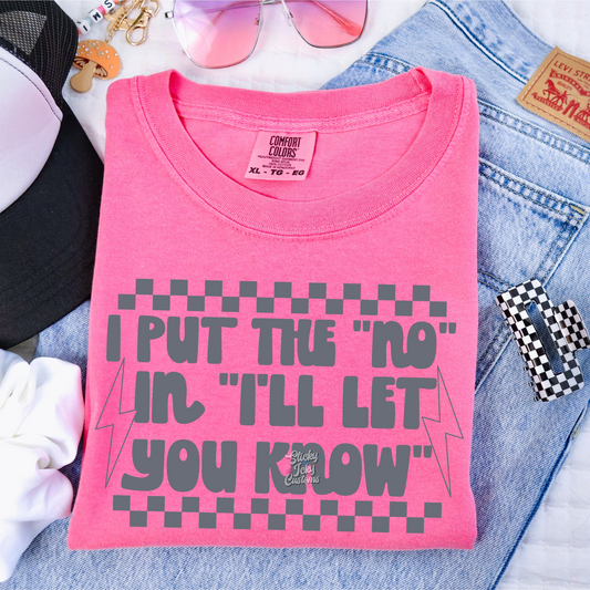 I PUT THE "NO" IN "I'LL LET YOU KNOW"