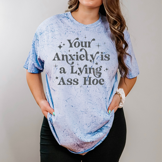 YOUR ANXIETY IS A LYING HOE