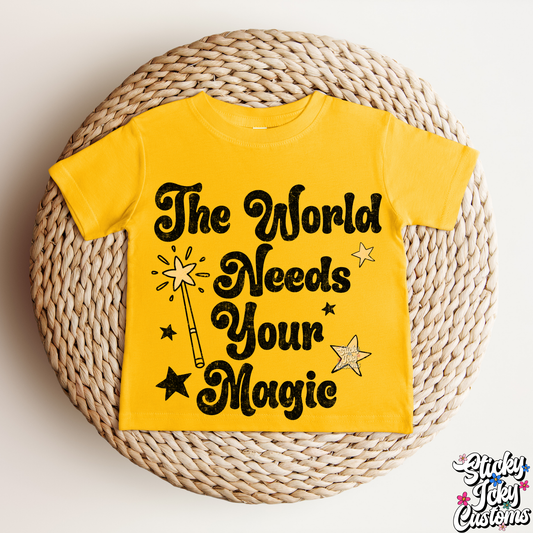 THE WORLD NEEDS YOUR MAGIC (TODDLER)