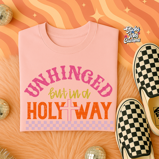 UNHINGED BUT IN A HOLY WAY