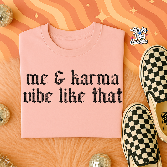 ME & KARMA VIBE LIKE THAT