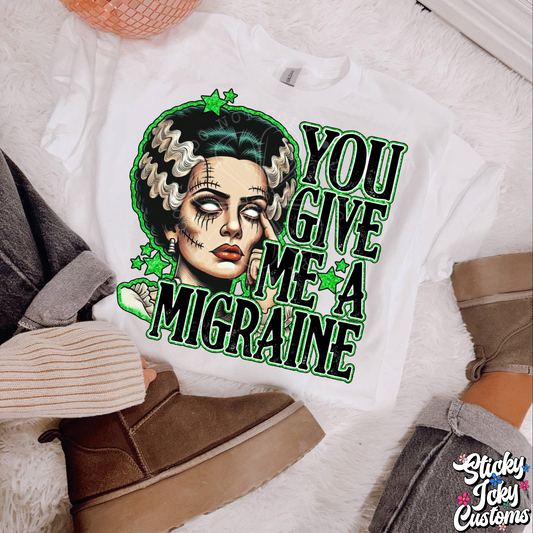 YOU GIVE ME A MIGRAINE