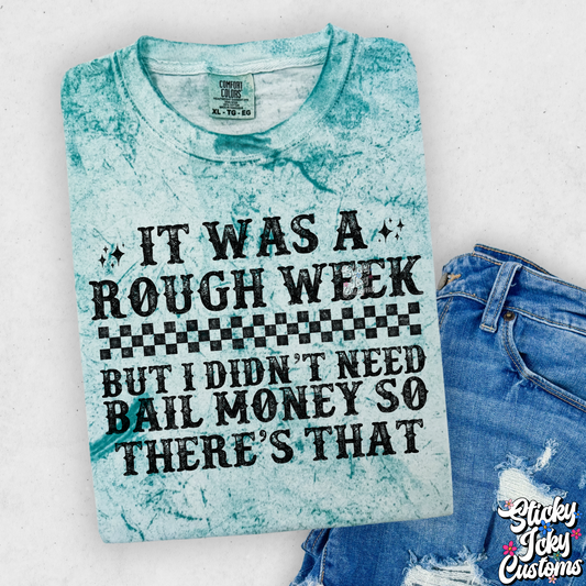 IT WAS A ROUGH WEEK