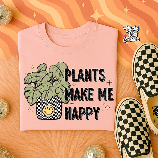 PLANTS MAKE ME HAPPY