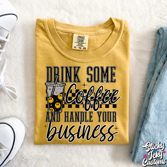 DRINK SOME COFFEE & HANDLE YOUR BUSINESS