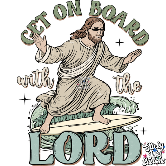 GET ON BOARD WITH THE LORD