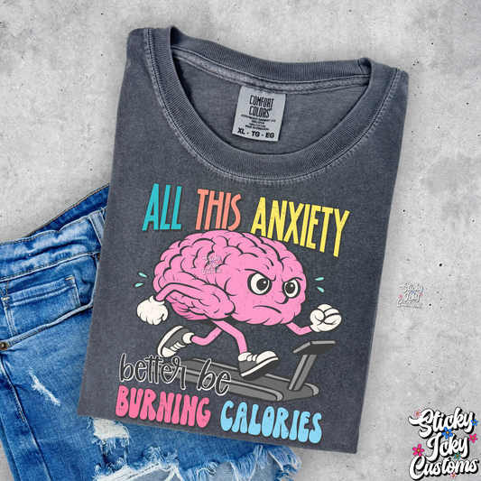 ALL THIS ANXIETY BETTER BE BURNING CALORIES