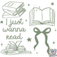 I JUST WANNA READ