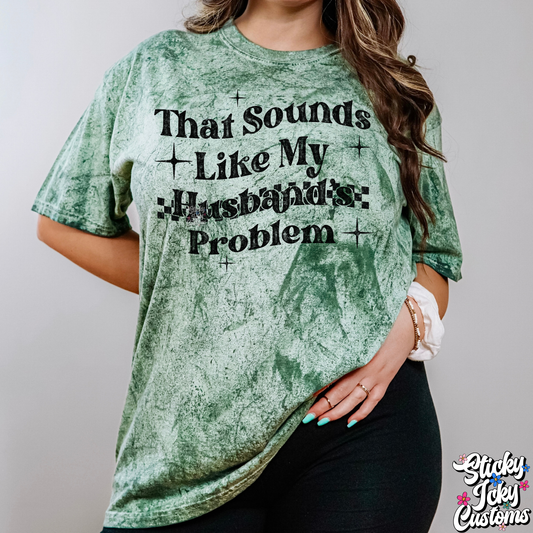 THAT SOUNDS LIKE MY HUSBAND'S PROBLEM