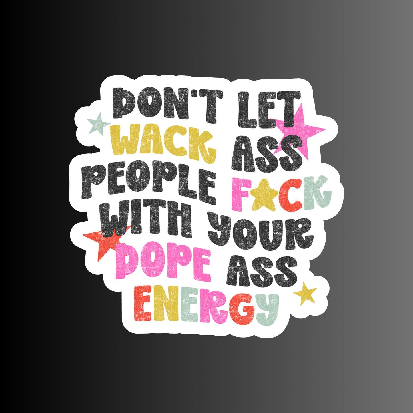 DON'T LET WACK ASS PEOPLE
