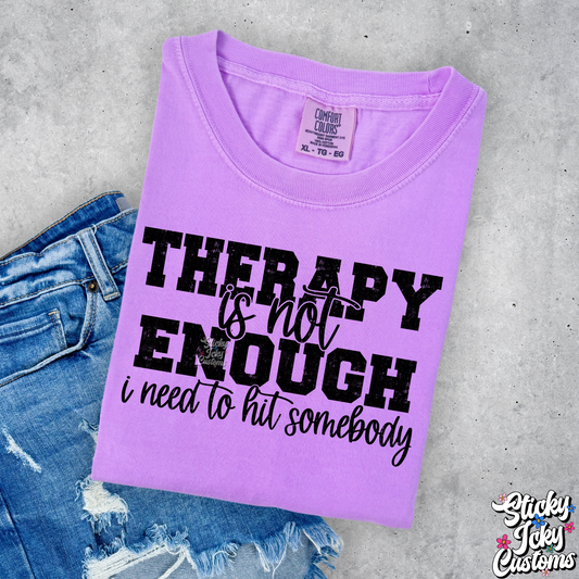THERAPY IS NOT ENOUGH I NEED TO HIT SOMEBODY