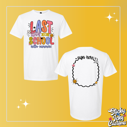 LAST DAY OF SCHOOL & SIGN HERE AUTOGRAPH (FRONT + BACK)