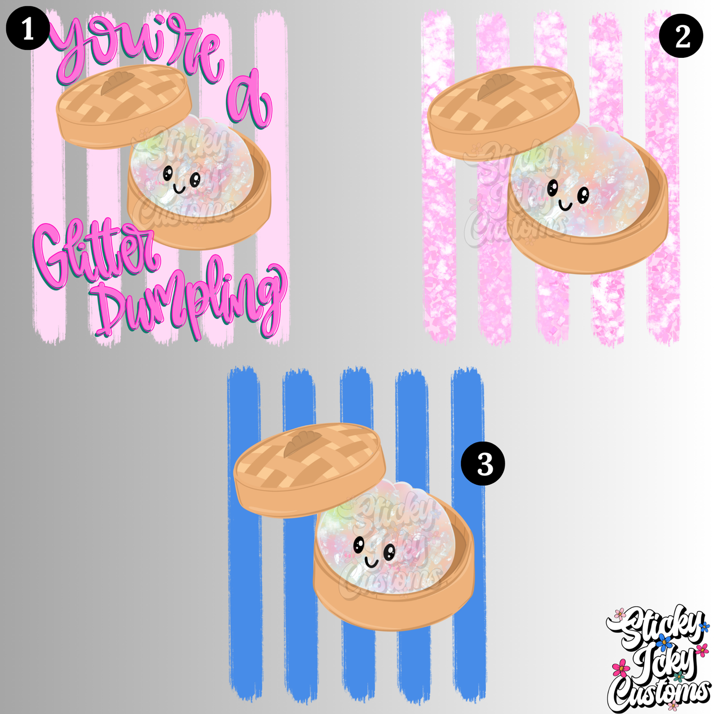YOU'RE A GLITTER DUMPLING DESIGNS 1-3
