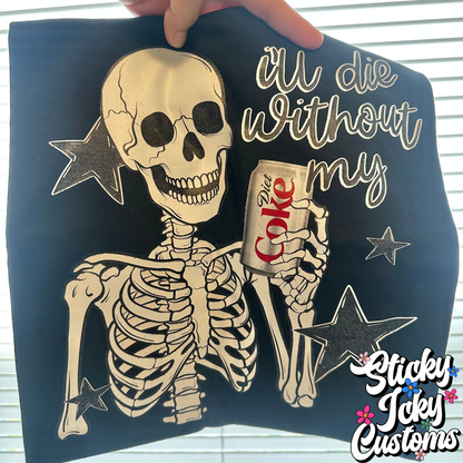 I'LL DIE WITHOUT MY DIET C0KE ( SIZE XL GILDAN SS BLACK )