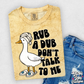 RUB A DUB DON'T TALK TO ME