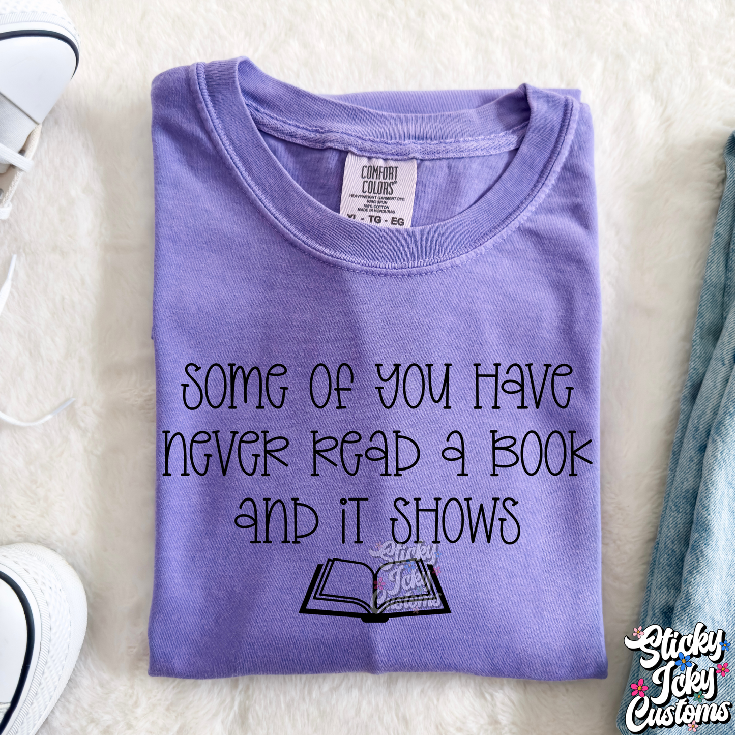 SOME OF YOU HAVE NEVER READ A BOOK & IT SHOWS