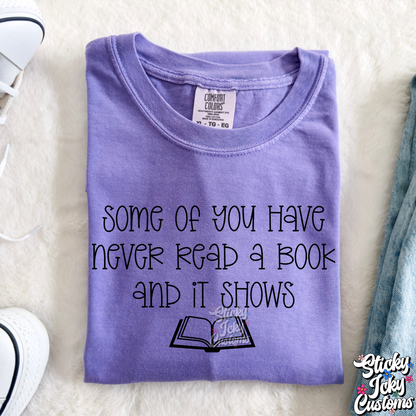 SOME OF YOU HAVE NEVER READ A BOOK & IT SHOWS
