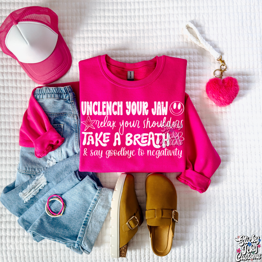 UNCLENCH YOUR JAW RELAX YOUR SHOULDERS TAKE A BREATH & SAY GOODBYE TO THE NEGATIVITY