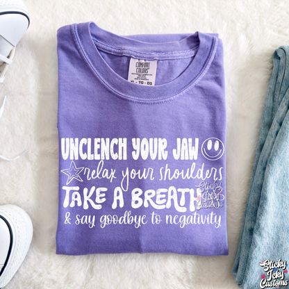 UNCLENCH YOUR JAW RELAX YOUR SHOULDERS TAKE A BREATH & SAY GOODBYE TO THE NEGATIVITY